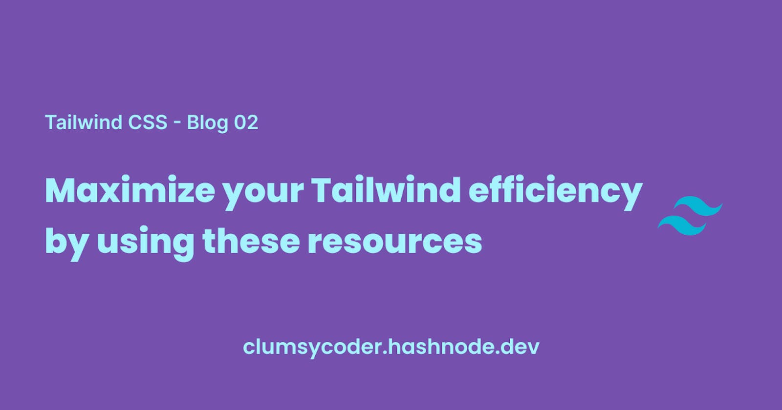 Maximize your Tailwind efficiency by using these resources